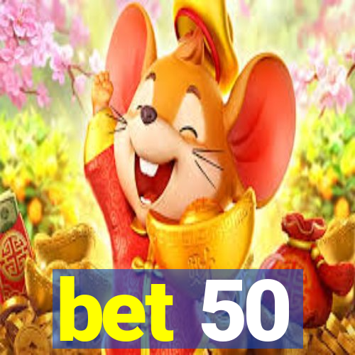 bet 50